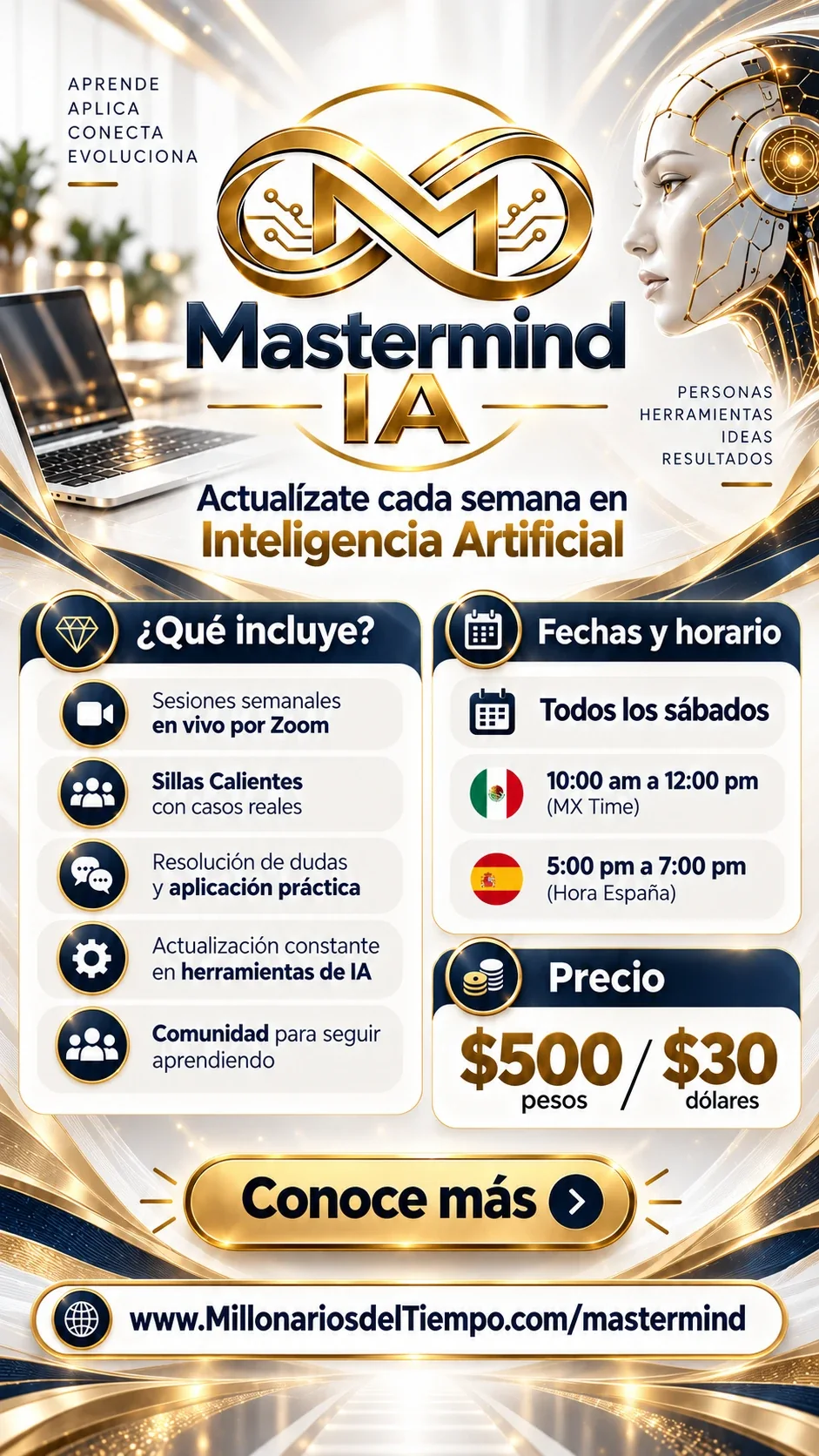 Mastermind IA (in Spanish): stay up to date on Artificial Intelligence every week. Every Saturday from 10:00 am to 12:00 pm (Mexico time), 500 pesos or 30 dollars. Learn more at MillonariosdelTiempo.com/mastermind