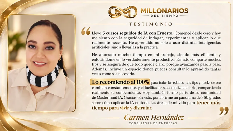 Testimonial from Carmen Hernández, business consultant (in Spanish): I've taken 5 AI courses in a row with Ernesto. I recommend it 100% for all ages.