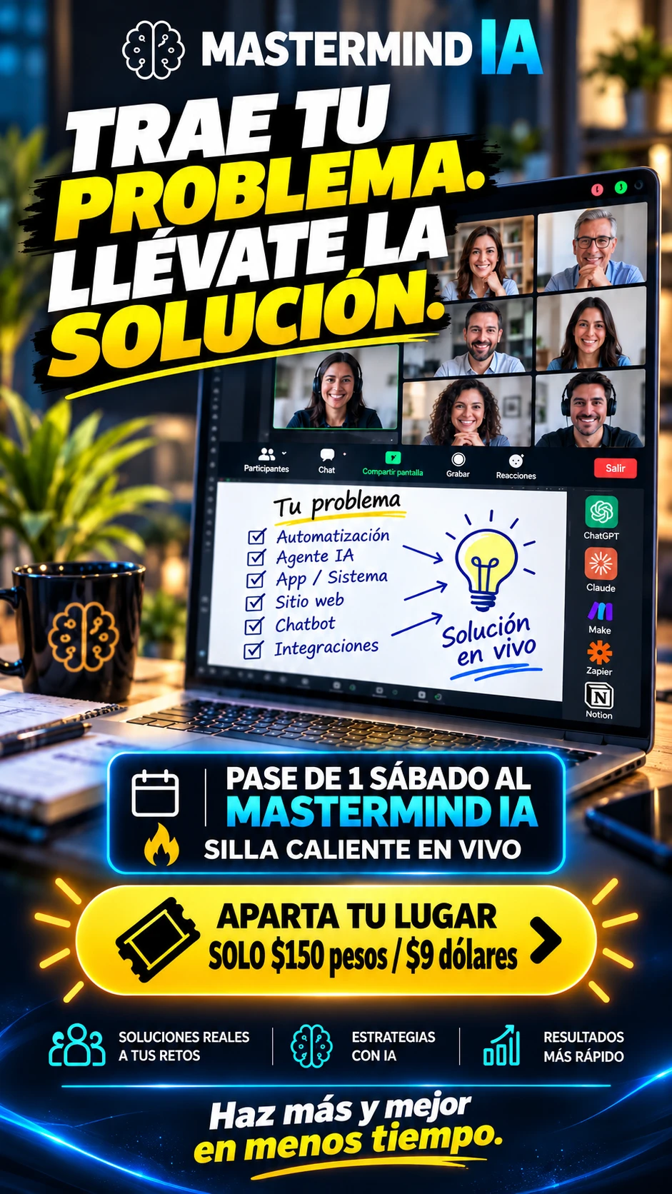 Mastermind IA: trae tu problema, llévate la solución. Pase de 1 sábado al Mastermind IA con Silla Caliente en vivo. Aparta tu lugar por solo $150 pesos / $9 dólares. Haz más y mejor en menos tiempo.